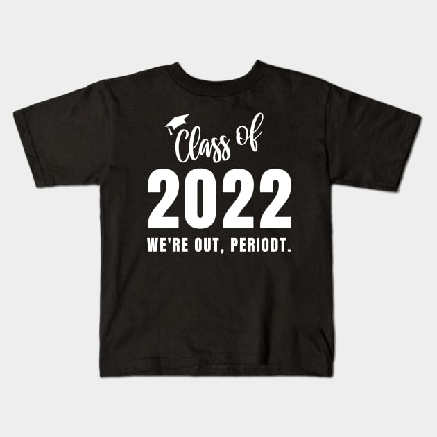 Class of 2022 Funny Graduation Gift Kids T-Shirt by Little Duck Designs